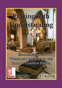 Praying with Understanding : Explanations of Words and Passages in the Book of Common Prayer