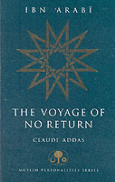 Ibn 'Arabi : The Voyage of No Return (Islamic Texts Society)
