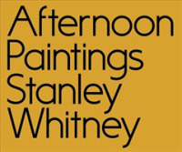 Afternoon Paintings : Stanley Whitney