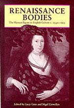Renaissance Bodies : The Human Figure in English Culture C.. 1540-1660