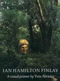 Ian Hamilton Finlay : A Visual Primer