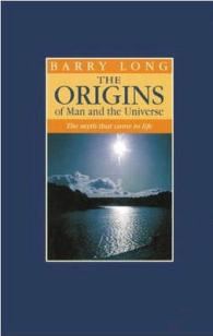 The Origins of Man and the Universe : The Myth That Came to Life (The Origins of Man and the Universe)