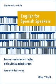 English for Spanish Speakers: errores comunes en ingles de los hispanohablantes -- Paperback / softback (Spanish Language Edition)