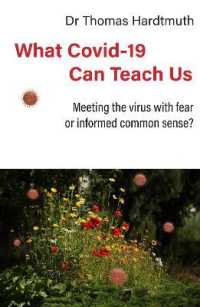 What Covid-19 Can Teach Us : Meeting the virus with fear or informed common sense (Covid Perspectives)