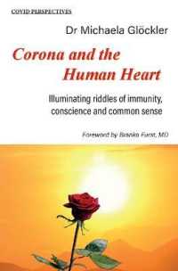 Corona and the Human Heart : Illuminating riddles of immunity, conscience and common sense (Covid Perspectives)