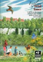 Explore Wild Essex : A Guide to the Nature Reserves and Country Parks of Essex and East London (Nature of Essex S.) -- Paperback / softback