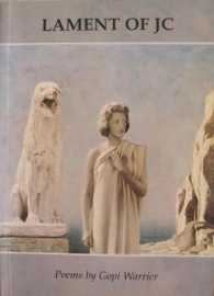 Lament of JC : Poems by Gopi Warrier