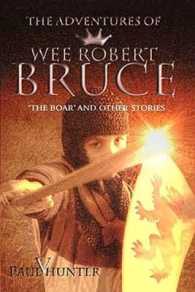 The Adventures of Wee Robert Bruce : The Boar and Other Stories