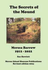 The Secrets of the Mound : Mersea Barrow 1912-2012 （3RD）