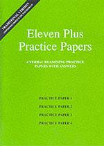 Eleven Plus Practice Papers 1 to 4 : Traditional Format Verbal Reasoning Papers with Answers （Looseleaf）