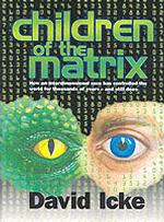 Children of the Matrix : How an Interdimentional Race Has Controlled the Planet for Thousands of Years - and Still Does