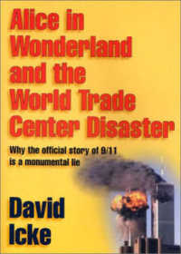 Alice in Wonderland and the World Trade Center Disaster : Why the Official Story of 9/11 is a Monumental Lie