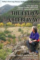 The Evliya Celebi Way : Turkey's First Long-distance Walking and Riding Route