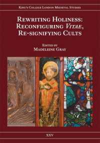 Rewriting Holiness : Reconfiguring Vitae, Re-signifying Cults (Kings College London Medieval Studies (Kclms))