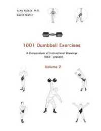 1001 Dumbbell Exercises (Volume 2) : A Compendium of Instructional Drawings (1860 - Present)