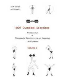 1001 Dumbbell Exercises (Volume 3) : A Compendium of Photographs, Advertisements and Apparatus