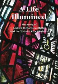 A Life Illumined : The Story of Andrew Richardson Blythe and the Yetholm Kirk Windows