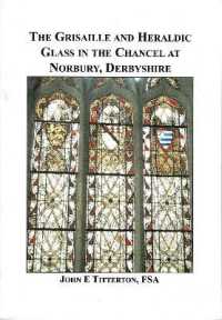 The Grisaille and Heraldic Glass in the Chancel at Norbury,Derbyshire