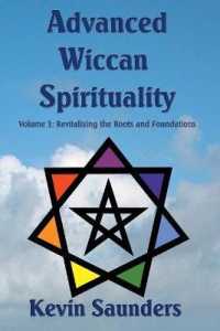 Advanced Wiccan Spirituality, Volume 1: Revitalising the Roots and Foundations