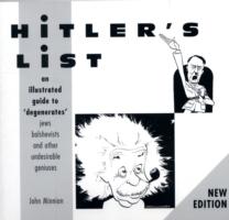 Hitler's List - an Illustrated Guide to Degenerates : Jews, Bolshevists and Other Undesirable Geniuses （2ND）