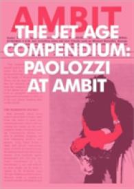 Eduardo Paolozzi - the Jet Age Compendium : Paolozzi at Ambit 1967-1980