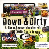 Down and Dirty : A Rugby League Blogging Year
