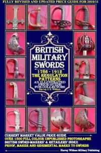 British Military Swords 1786-1912 the Regulation Patterns : An Illustrated Price Guide for Collectors