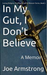 In My Gut, I Don't Believe : A Memoir (Losing Religion, Finding Myself: A Memoir Series)