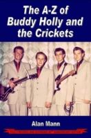 A-Z of Buddy Holly & the Crickets : Revised & Expanded 50th Anniversary Edition