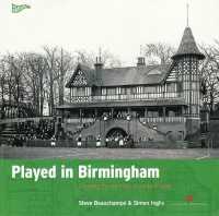 Played in Birmingham : Charting the heritage of a city at play (Played in Britain)