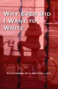 Why Ever Did I Want to Write : Patchwork of a writing life
