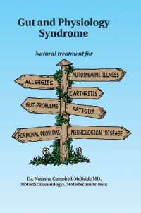 Gut and Physiology Syndrome : Natural Treatment for Allergies, Autoimmune Illness, Arthritis, Gut Problems, Fatigue, Hormonal Problems, Neurological Disease and More