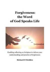 Forgiveness: the Word of God Speaks Life : Enabling reflecting on Scripture to inform your understanding and practice of forgiveness