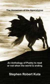 The Horsemen of the Apocalypse : an anthology of poetry to read or not when the world is ending