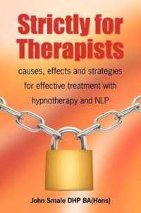 Strictly for Therapists : Causes, Effects and Strategies for Effective Treatment with Hypnotherapy and NLP