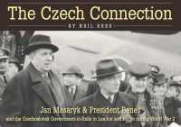 The Czech Connection (in the Aylesbury Vale) : Jan Masaryk & President Benes and the Czechoslovak Government-in-Exile in London and Bucks during World War 2