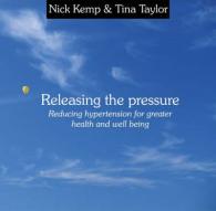Releasing the Pressure : Reducing Hypertension for Greater Health and Well Being