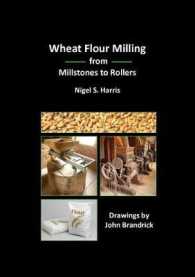 Wheat Flour Milling from Millstones to Rollers