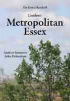 London's Metropolitan Essex : Events and Personalities from Essex in London