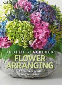 Flower Arranging : The Complete Guide for Beginners