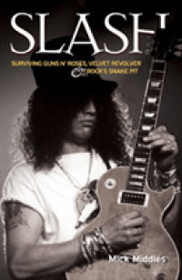 Slash : Surviving "guns N' Roses", "velvet Revolver" and Rock's Snake Pit -- Paperback / softback