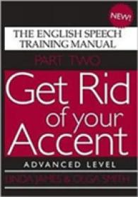 Get Rid of Your Accent : The English Speech Training Manual