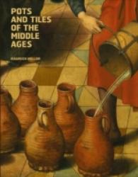 Pots and Tiles of the Middle Ages (Sam Fogg)