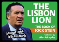 The Lisbon Lion : The Book of Jock Stein (Toilet Books Sporting Greats)