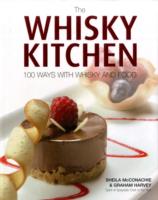 The Whisky Kitchen : 100 Ways with Whisky and Food （2ND）