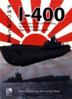 I-400 : Japan's Secret Aircraft-Carrying Strike Submarine: Objective Panama Canal （Reprint）