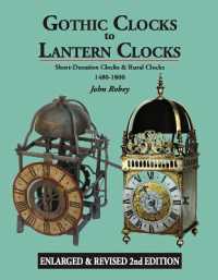 Gothic Clocks to Lantern Clocks : Short Duration Clocks & Rural Clocks 1480-1800 （2ND）