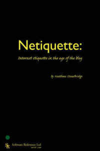 Netiquette : Internet Etiquette in the Age of the Blog