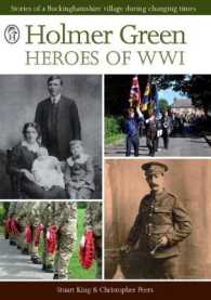 Holmer Green Heroes of WWI : Stories of a Buckinghamshire Village during Changing Times