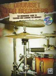 Drumset for Beginners : The Drummers' Guide to Teaching and Learning the Drumset （PAP/MP3）